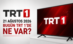 TRT 1 21 Ağustos 2026 Yayın Akışı: Bugün TRT 1’de Ne Var?