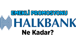 Halkbank Emekli Promosyonu Ne Kadar? Güncel Şartlar Neler ?