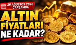 26 Ağustos 2026 Çarşamba Altın Fiyatları Ne Kadar? Altın Fiyatları