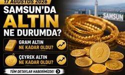 17 Ağustos 2026 Samsun’da altın fiyatları: Gram ve çeyrek altın ne kadar oldu?