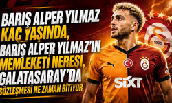 Barış Alper Yılmaz Kaç Yaşında, Barış Alper Yılmaz’ın Memleketi Neresi, Galatasaray’da Sözleşmesi Ne Zaman Bitiyor