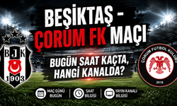 Beşiktaş - Çorum FK Maçı Bugün Saat Kaçta, Hangi Kanalda?