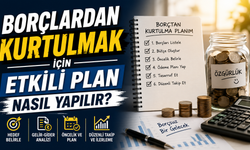 Borçlardan Kurtulmak İçin Etkili Plan Nasıl Yapılır?