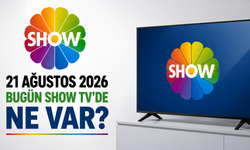Show TV 21 Ağustos 2026 Yayın Akışı: Bugün Show TV’de Ne Var?