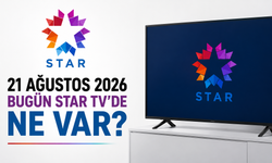 Star TV 21 Ağustos 2026 Yayın Akışı: Bugün Star TV’de Ne Var?