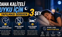 Daha Kaliteli Uyku İçin Yapılması Gereken 3 Şey