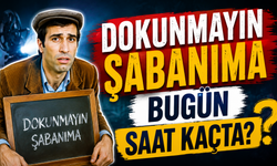 Dokunmayın Şabanıma Bugün Hangi Kanalda, Saat Kaçta?