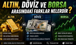 Altın, Döviz Ve Borsa Arasındaki Farklar Nelerdir?
