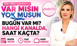 Var Mısın Yok Musun Bugün Var Mı, Hangi Kanalda, Saat Kaçta?