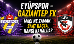 Eyüpspor - Gaziantep FK Maçı Ne Zaman, Saat Kaçta, Hangi Kanalda?