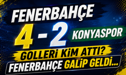 Fenerbahçe 4 – 2 Konyaspor Golleri Kim Attı? Fenerbahçe Galip Geldi...