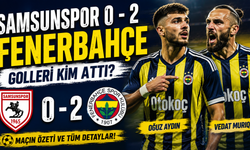 Samsunspor 0 – 2 Fenerbahçe. Golleri Kim Attı?