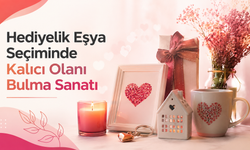 Hediyelik Eşya Seçiminde Kalıcı Olanı Bulma Sanatı