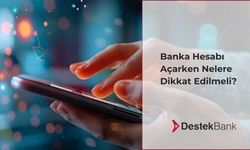 Banka Hesabı Açarken Nelere Dikkat Edilmeli?