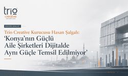 Trio Creative Kurucusu Hasan Şalgalı: “Konya’nın Güçlü Aile Şirketleri Dijitalde Aynı Güçle Temsil Edilmiyor