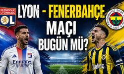 Lyon - Fenerbahçe Maçı Bugün Mü, Hangi Kanalda, Saat Kaçta?