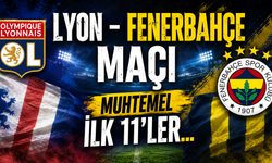 Lyon - Fenerbahçe Maçı Muhtemel İlk 11’ler...