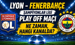 Lyon - Fenerbahçe Şampiyonlar Ligi Play Off Maçı Ne Zaman, Hangi Kanalda?