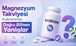 Magnezyum Takviyesi Kullanımında Doğru Bilinen Yanlışlar