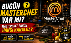 Bugün MasterChef Var Mı? MasterChef Bugün Hangi Kanalda?