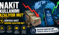 Nakit Kullanımı Azalıyor Mu? Dünyada Nakit Giderek Azalıyor Mu?