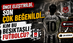 Önce Eleştirildi, Son Çok Beğenildi... Kim Bu Beşiktaşlı Futbolcu?