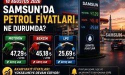 18 Ağustos 2026 Samsun’da akaryakıt fiyatları: Motorin, benzin ve LPG ne kadar?