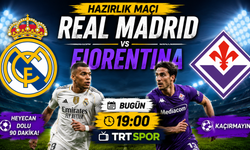 Real Madrid – Fiorentina Hazırlık Maçı Bugün Saat Kaçta? Hangi Kanalda?