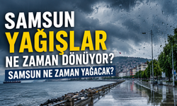 Samsun Yağışlar Ne Zaman Dönüyor? Samsun Ne Zaman Yağacak?