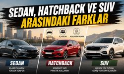 Sedan, Hatchback Ve SUV Arasındaki Farklar