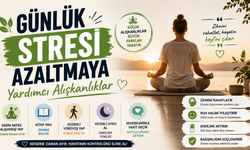 Günlük Stresi Azaltmaya Yardımcı Alışkanlıklar