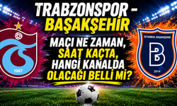 Trabzonspor - Başakşehir Maçı Ne Zaman, Saat Kaçta, Hangi Kanalda Olacağı Belli Mi?