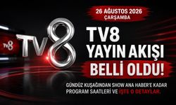 TV8 26 Ağustos 2026 Çarşamba Yayın Akışı Belli Oldu