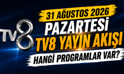 31 Ağustos 2026 Pazartesi TV8 Yayın Akışı, Hangi Programlar Var?