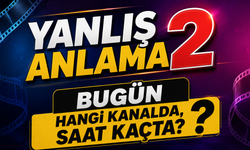 Yanlış Anlama 2 Film Bugün Hangi Kanalda, Saat Kaçta?
