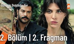 Güneşin Doğduğu Yer Bugün Var mı, Saat Kaçta? 2. Bölüm Fragmanı