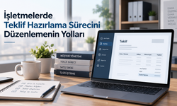 İşletmelerde Teklif Hazırlama Sürecini Düzenlemenin Yolları