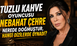 Tuzlu Kahve Oyuncusu Nebahat Çehre Nerede Doğmuştur, Hangi Dizilerde Oynadı?