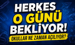 Herkes O Günü Bekliyor! Okullar Ne Zaman Açılıyor?