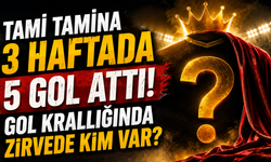 Tamı Tamına 3 Haftada 5 Gol Attı! Gol Krallığında Zirvede Kim Var?