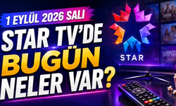 1 Eylül 2026 Salı Star TV Yayın Akışı... Bugün Star TV’de Ne Var?