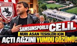 Samsunsporlu Celil Sağır’dan Nuri Asan Tesisleri İçin Dikkat Çeken Çağrı