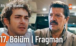 Altı Üstü İstanbul 17. Bölümde Neler Olacak? Son Fragman İzle