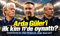 Arda Güler’i İlk Kim Oynattı? Kim İlk 11'de Başlattı? İsmail Kartal mı? Vitor Pereira mı, Jesus mu?