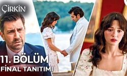 Çirkin Final mi Yapıyor? Final Tarihi Belli Oldu: 11. Bölümle Ekrana Veda Ediyor