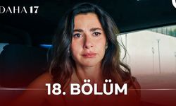 Daha 17 18. Bölüm Full İzle! Aras Hayatta Kaldı, Teoman'ın Oyunu İki Kardeşi Geçmişle Yüzleştirdi