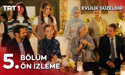 Evlilik Güzeldir 5. Bölüm Bu Akşam mı? Yeni Bölüm Saat Kaçta? Fragman İzle