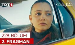 Gönül Dağı 228. Bölüm Bugün Mü? 2. Fragmanı İzle! Yeni Bölümde Neler Olacak?