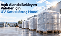 Açık Alanda Bekleyen Paletler İçin UV Katkılı Streç Hood