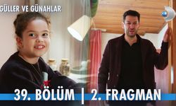 Güller ve Günahlar 39. Bölüm 2. Fragmanı İzle! Yeni Bölümde Neler Olacak?